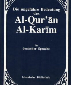 Die ungefähre Bedeutung des Al Qur`an Al Karim