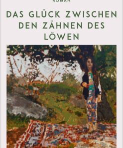 Das Glück zwischen den Zähnen des Löwen