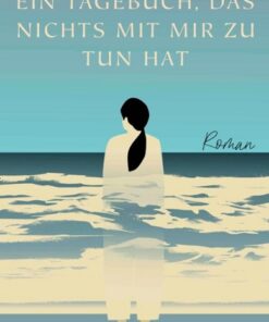 Ein Tagebuch, das nichts mit mir zu tun hat